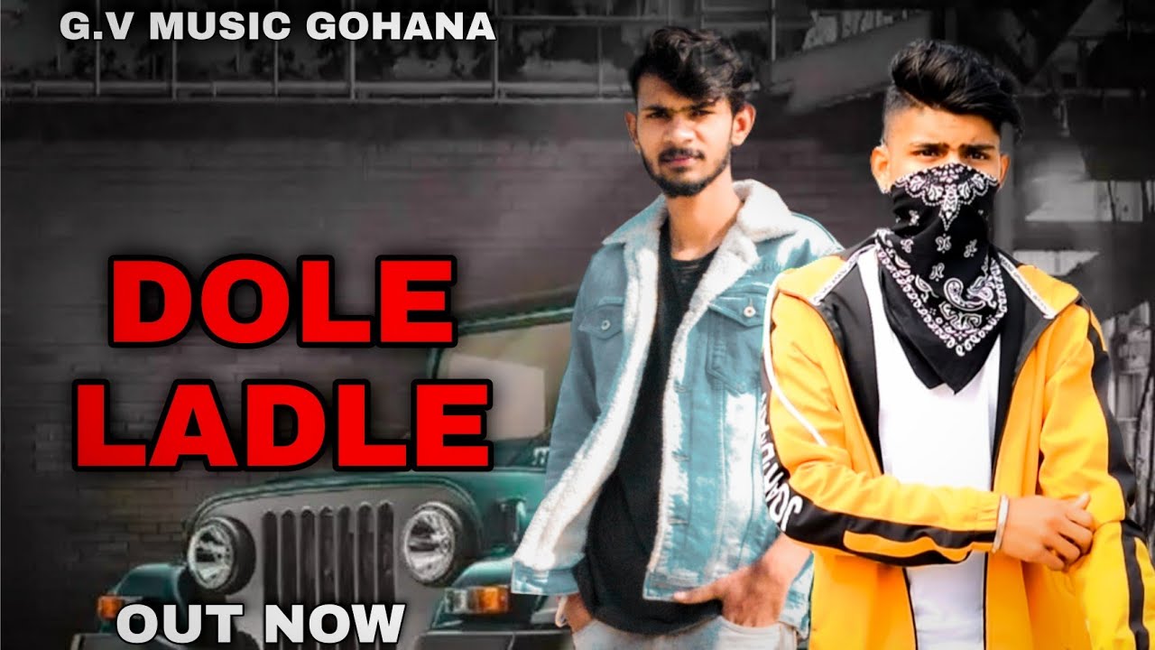 DOLE LADLE FULL VIDEO (OUT NOW) NEW HARYANVI SONG G.V MUSIC GOHANA