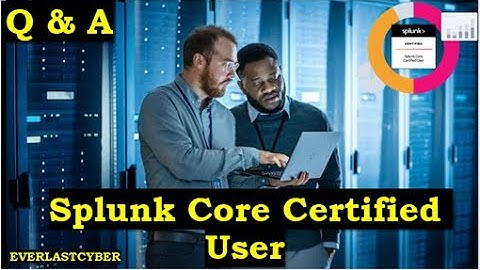Splunk Core Certified User | Exam Prep 2025