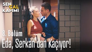 Eda, Serkandan Kaçıyor - Sen Çal Kapımı 8. Bölüm