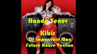 Hande Yener Kibir Dj Impossible Man Future House Version Resimi