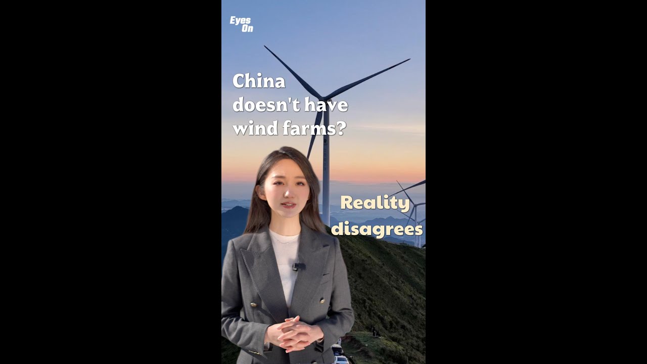Eyes On | China doesn't have wind farms? Reality disagrees