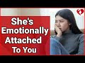 10 Signs She's Emotionally Attached to You