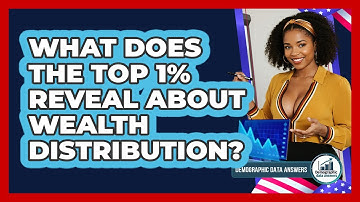 What Does The Top 1% Reveal About Wealth Distribution? - Demographic Data Answers