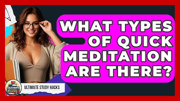 What Types Of Quick Meditation Are There? - Ultimate Study Hacks