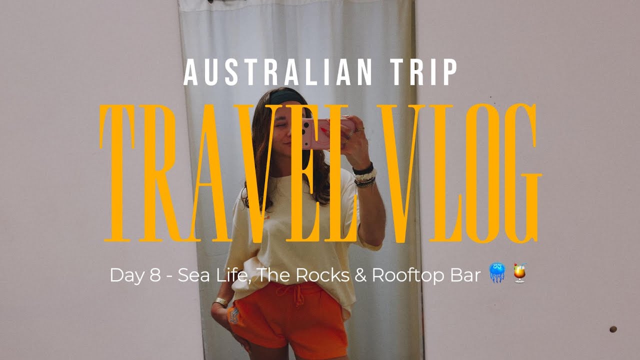 AUSSIE VLOG DAY 8 - Sea Life, The Rocks & Rooftop Bar