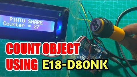 COUNT OBJECT USING PROXIMITY INFRARED E18-D80NK, ARDUINO & LCD | HITUNG OTOMATIS BENDA DENGAN SENSOR