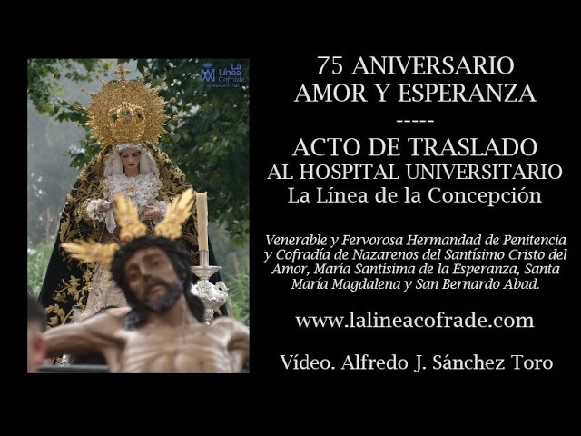 LA LINEA COFRADE. TRASLADO AL HOSPITAL DE AMOR Y ESPERANZA  ACTO 75 ANIVERSARIO