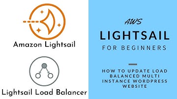 AWS Lightsail for Beginners - How to update Load Balanced Multi instance WordPress website