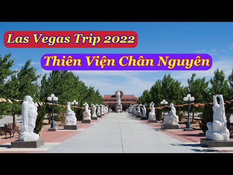 Las Vegas Trip 2022 I Thiền Viện Chân Nguyên ở Adelanto, California.