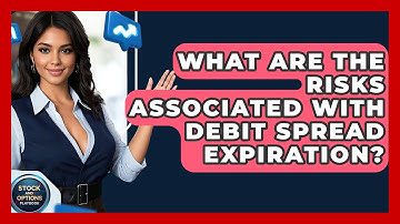 What Are The Risks Associated With Debit Spread Expiration? - Stock and Options Playbook