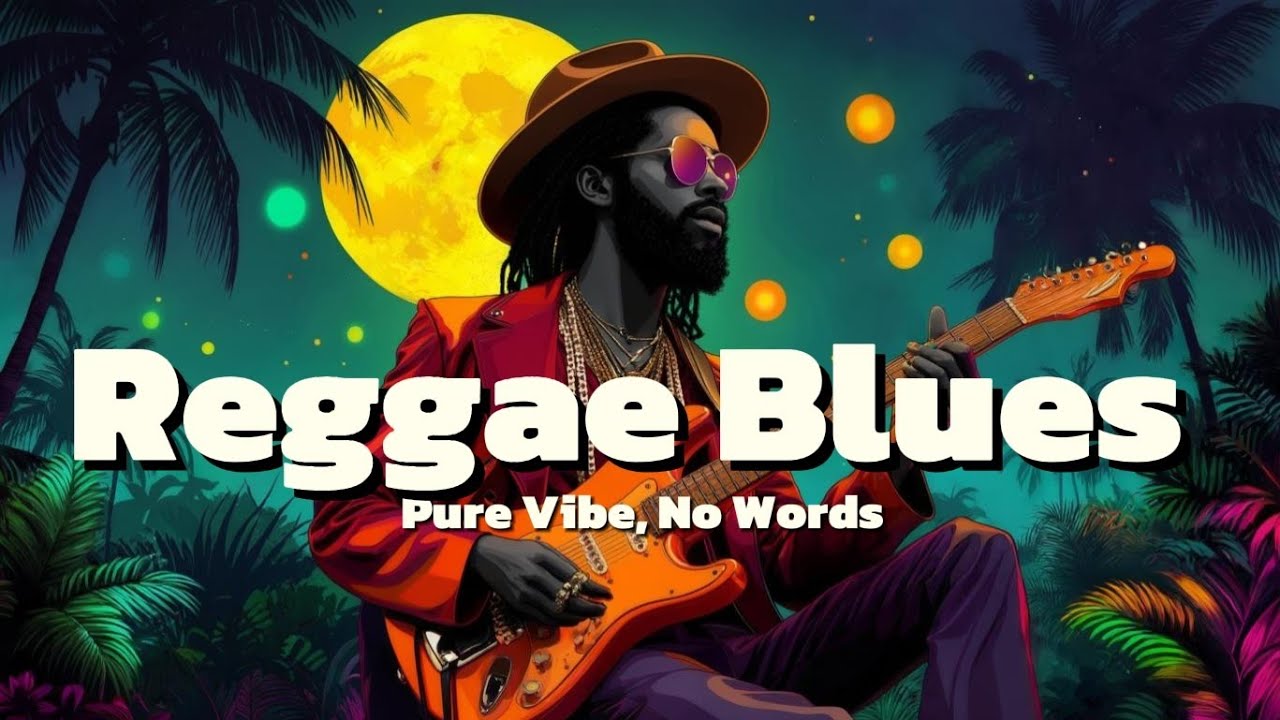 2-Hour Reggae Blues: Pure Vibe, No Words