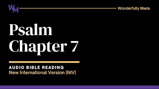 Psalm 7 - Audio Bible Reading (with Scripture) | NIV | Wonderfully Made