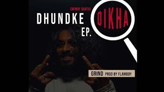 EMIWAY - GRIND (DHUNDKE DIKHA EP) [PROD BY FLAMBOY] | OFFICIAL MUSIC