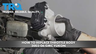 How to Replace Throttle Body 2003-06 GMC Yukon