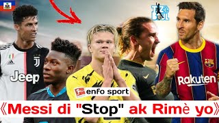 Messi di Stop | CITY ap prepare pou Haaland | Regrè Madrid pou Cristiano.. aktyalite