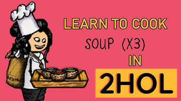 Learn to cook SOUPS (x3) in 2HOL (from iri
