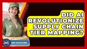 Did AI Revolutionize Supply Chain Tier Mapping? - Smart Logistics Network