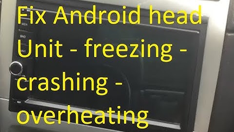 Fix crashing - freezing - with Android car stereo head unit - improve cooling - heat issues