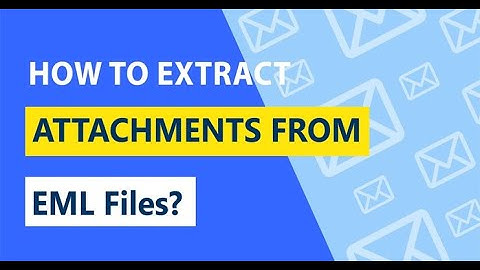 How to Extract/Export Attachments from EML/EMLX files