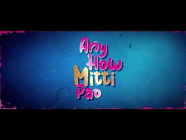 Any How Mitti Pao ( Dialogue Promo) | Harsh Verma | Amyra Dastur | Karamjeet Anmol | 6th October 23 class=