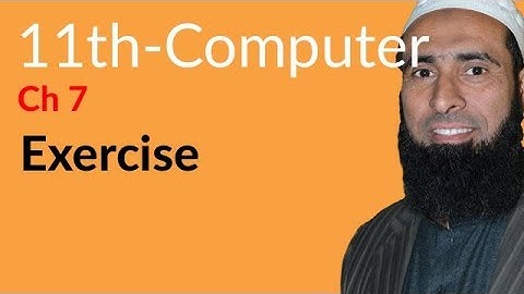ICS Computer part 1, Ch 7, Exercise Chapter no 7 - 11th Class Computer