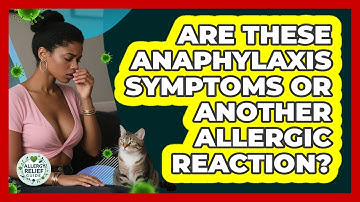 Are These Anaphylaxis Symptoms Or Another Allergic Reaction? - Allergy Relief Guide