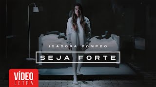 Isadora Pompeo | Seja Forte (Lyric)