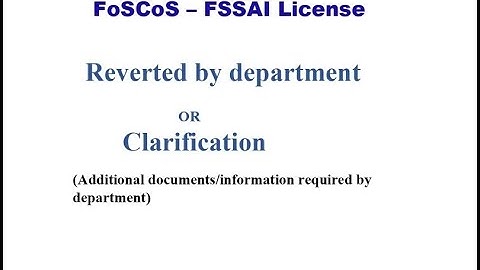 FoSCoS – FSSAI Application Reverted by department.