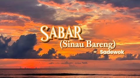SABAR (Sinau Bareng) - Sadewok || Duh Sayang Ngapuntene Saestu (Lirik Lagu Jawa Dan Artinya) 