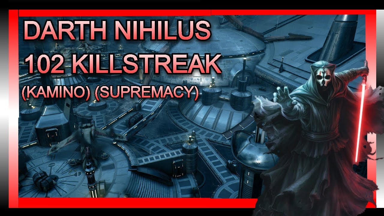 DARTH NIHILUS 102 KILL STREAK (KAMINO) (SUPREMACY)
