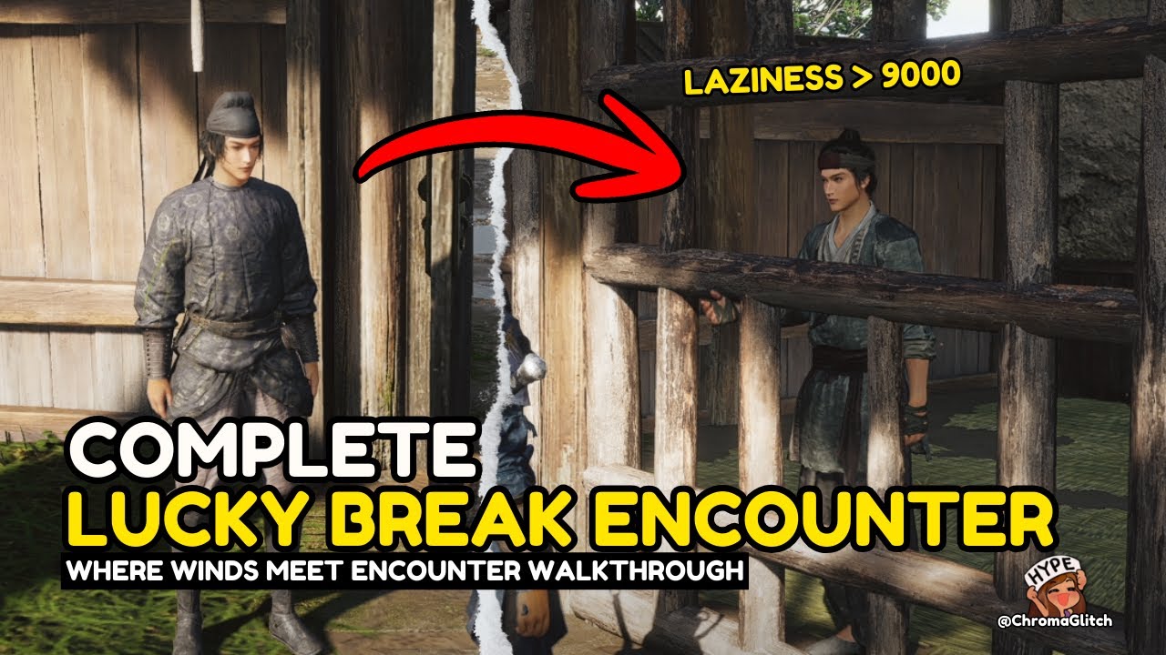 COMPLETE The Lucky Break Encounter in Where WInds Meet