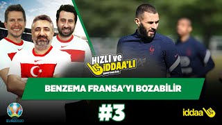 Benzema'nın gelişi Fransa'yı bozabilir | Serdar Ali Ç. & Mustafa D. & Irmak K. | Hızlı ve İddaalı #3