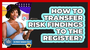 How To Transfer Risk Findings To The Register?
