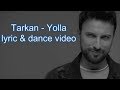 Tarkan  yolla lyric  dance