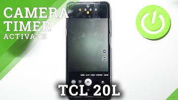 How to Activate Camera Timer in TCL 20L – Manage Camera Settings