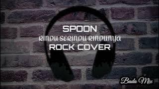 RINDU SERINDU - RINDUNYA - SPOON | ROCK COVER