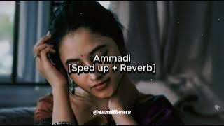Ammadi [Sped up   Reverb] - Tamil Beats