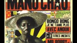 Manu Chao  Bongo Bong, Je ne t'aime plus, Mr Bobby, Mentira, Bienvenido a Tijuana.