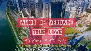 Amor de Verdade [Lyrics and English subtitles] MCKekel&MCRita (True Love)