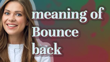 Bounce back | meaning of Bounce back
