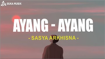Ayang - Ayang - Sasya Arkhisna (Lirik Lagu)