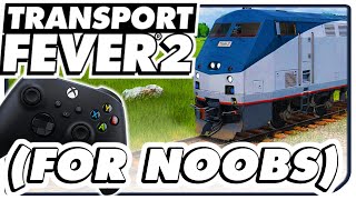 Transport Fever 2 Complete Beginners Guide Console & PC 2024