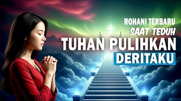 Tuhan Pulihkan Deritaku - Lagu Rohani Terbaru Menyentuh Hati | Official Musik audio Lirik