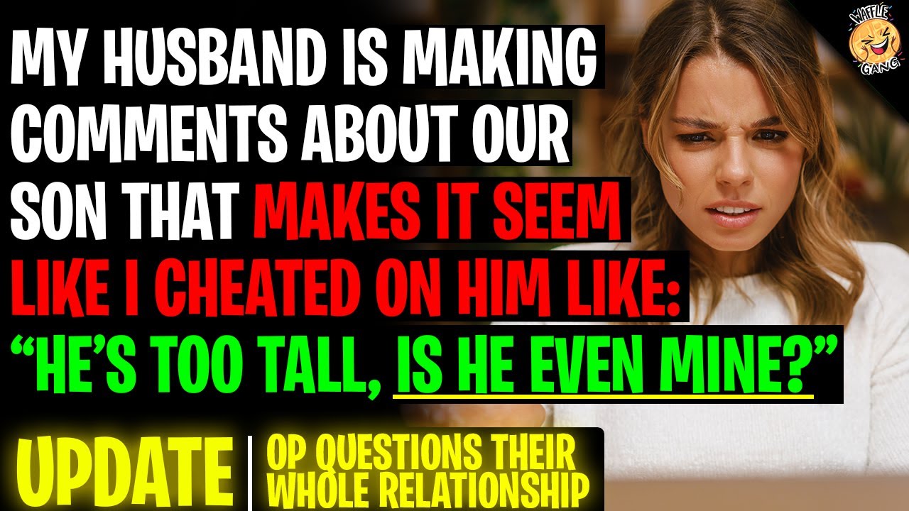My Husband Is Making Comments About Our Son That Point To Me CHEATING On Him r/Relationships