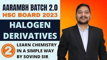 AARAMBH 2.0  - CHEMISTRY | HALOGEN DERIVATIVES | LEC TURE 2- | CLASS - 12 | SOVIND SIR |