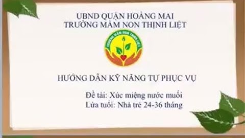 Hướng dẫn kỹ năng xúc miệng nước muối