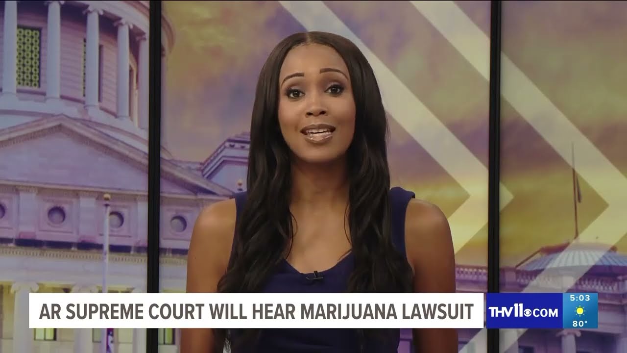 KTHV Arkansas Supreme Court Will Hear Marijuana Lawsuit 10 02 2024