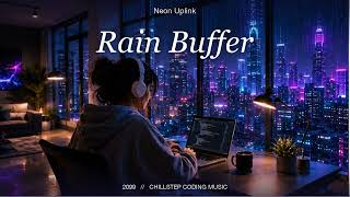 Coding Music for Programming, Late Night Work & Deep Focus 🎧 Chillstep "Rain Buffer" [1 Hour]