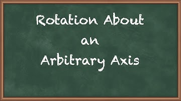 Rotation About an Arbitrary Axis - Computer Graphics