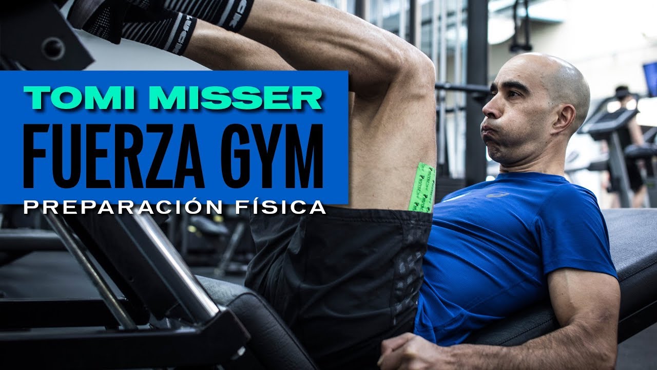 PREPARACIÓN FÍSICA: FUERZA GYM I TOMI MISSER